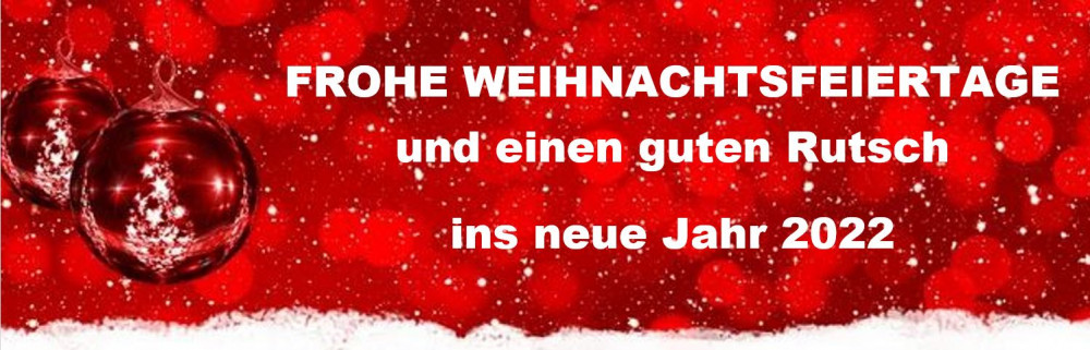 Wir wünschen FROHE WEIHNACHTSFEIERTAGE und einen guten Rutsch ins Jahr 2022